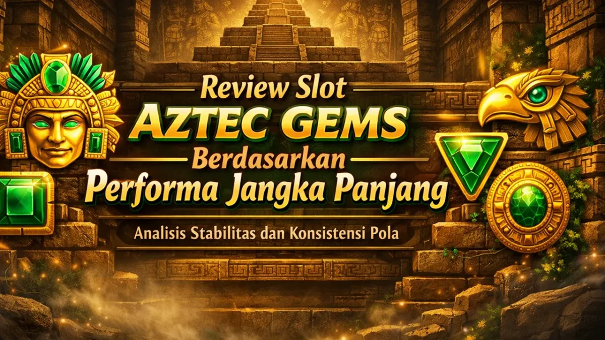 Review Slot Aztec Gems Berdasarkan Performa Jangka Panjang